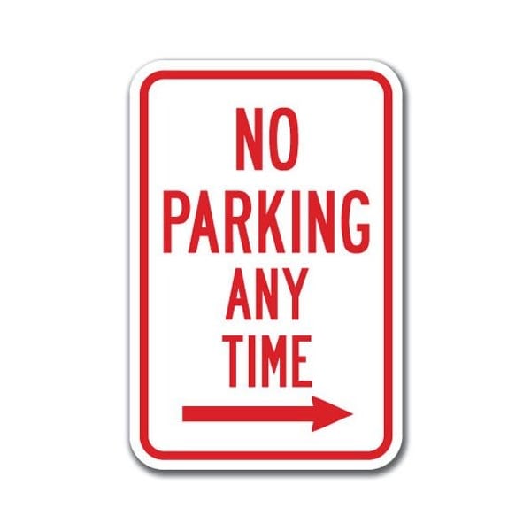 Signmission No Parking Any Time with right arrow 12inx18in Heavy Gauge Aluminums, A-1218 No Parkings - Any right A-1218 No Parking Signs - Any right - main